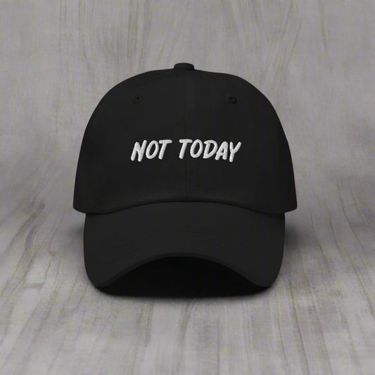 “Not Today” Dad Style Hat